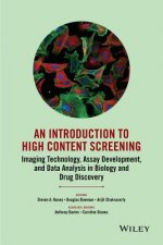 Introduction to High Content Screening - Imaging Technology, Assay Development, and Data Analysis in Biology and Drug Discovery