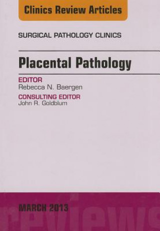 Placental Pathology, An Issue of Surgical Pathology Clinics
