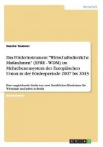 Foerderinstrument Wirtschaftsdienliche Massnahmen (EFRE - WDM) im Mehrebenensystem der Europaischen Union in der Foerderperiode 2007 bis 2013