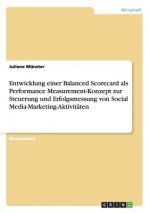 Entwicklung einer Balanced Scorecard als Performance Measurement-Konzept zur Steuerung und Erfolgsmessung von Social Media-Marketing-Aktivitaten