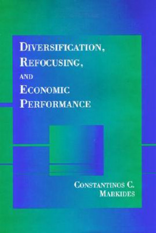 Diversification, Refocusing, and Economic Performance