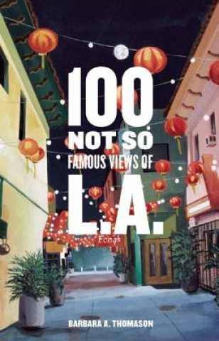 100 Not So Famous Views of L.A.