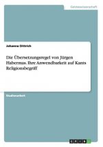 UEbersetzungsregel von Jurgen Habermas. Ihre Anwendbarkeit auf Kants Religionsbegriff
