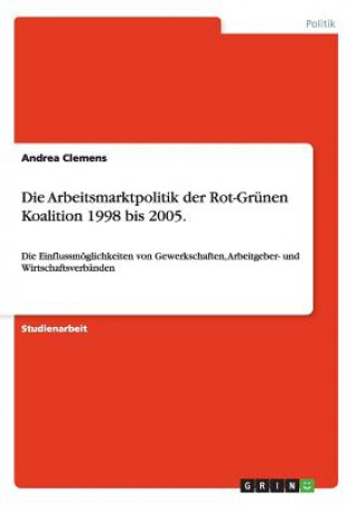 Arbeitsmarktpolitik der Rot-Grunen Koalition 1998 bis 2005.