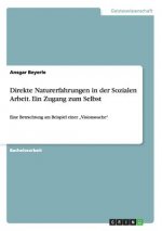 Direkte Naturerfahrungen in der Sozialen Arbeit. Ein Zugang zum Selbst