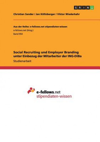 Social Recruiting und Employer Branding unter Einbezug der Mitarbeiter der ING-DiBa
