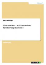 Thomas Robert Malthus und die Bevoelkerungsoekonomie