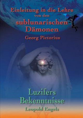 Luzifers Bekenntnisse und Einleitung in die Lehre von den sublunarischen Damonen