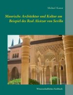 Maurische Architektur und Kultur am Beispiel des Real Alcazar von Sevilla