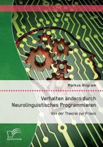 Verhalten andern durch Neurolinguistisches Programmieren