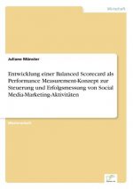 Entwicklung einer Balanced Scorecard als Performance Measurement-Konzept zur Steuerung und Erfolgsmessung von Social Media-Marketing-Aktivitaten