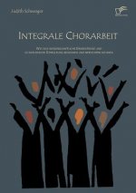 Integrale Chorarbeit
