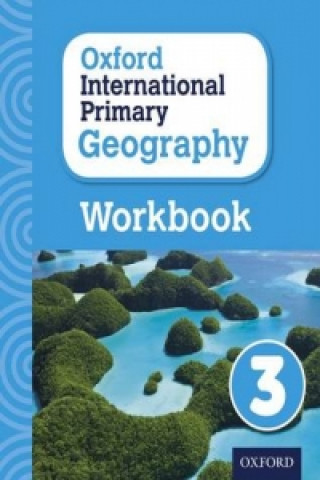 Oxford International Primary Geography: Workbook 3