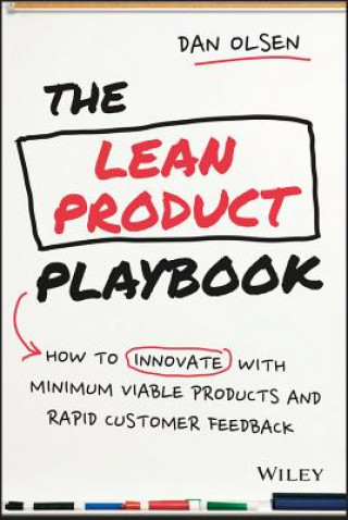 Lean Product Playbook - How to Innovate with Minimum Viable Products and Rapid Customer Feedback