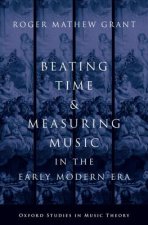 Beating Time and Measuring Music in the Early Modern Era