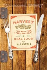 Harvest - Field Notes from a Far-Flung Pursuit of Real Food