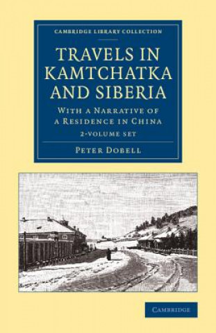 Travels in Kamtchatka and Siberia 2 Volume Set