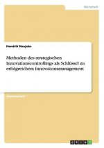 Methoden des strategischen Innovationscontrollings als Schlussel zu erfolgreichem Innovationsmanagement
