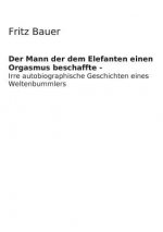 Mann der dem Elefanten einen Orgasmus beschaffte