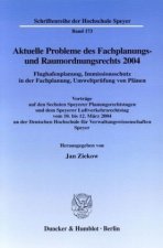 Aktuelle Probleme des Fachplanungs- und Raumordnungsrechts 2004. Flughafenplanung, Immissionsschutz in der Fachplanung, Umweltprüfung von Plänen.
