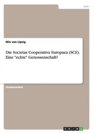 Societas Cooperativa Europaea (SCE). Eine echte Genossenschaft?