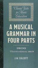 Musical Grammar in Four Parts (1806; 3rd ed. 1817)