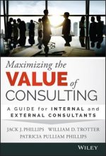 Maximizing the Value of Consulting - A Guide for Internal and External Consultants