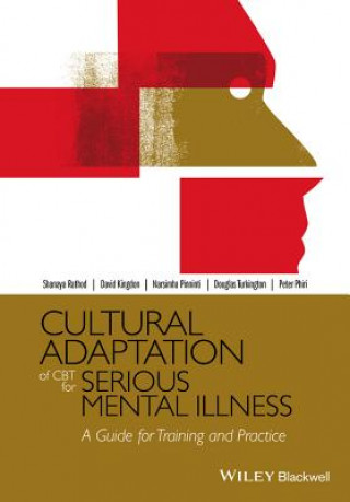 Cultural Adaptation of CBT for Serious Mental Illness - A Guide for Training and Practice