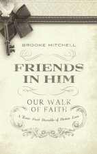 Friends In Him (Our Walk Of Faith)