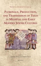 Patronage, Production, and Transmission of Texts in Medieval and Early Modern Jewish Cultures