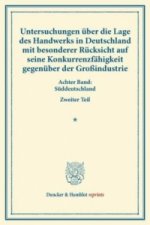 Untersuchungen über die Lage des Handwerks in Deutschland mit besonderer Rücksicht auf seine Konkurrenzfähigkeit gegenüber der Großindustrie.