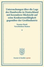 Untersuchungen über die Lage des Handwerks in Deutschland mit besonderer Rücksicht auf seine Konkurrenzfähigkeit gegenüber der Großindustrie.