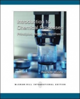 Introduction to Chemical Processes: Principles, Analysis, Synthesis