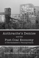 Anthracite's Demise and the Post-Coal Economy of Northeastern Pennsylvania