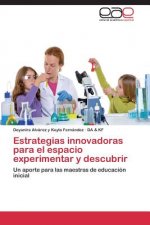Estrategias Innovadoras Para El Espacio Experimentar y Descubrir