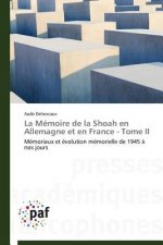 Memoire de la Shoah En Allemagne Et En France - Tome II