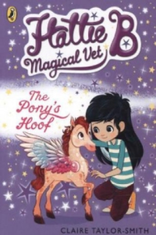 Hattie B, Magical Vet: The Pony's Hoof (Book 5)