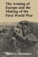 Arming of Europe and the Making of the First World War