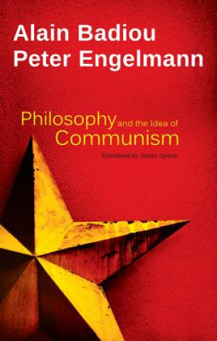 Philosophy and the Idea of Communism - Alain Badiou in conversation with Peter Engelmann