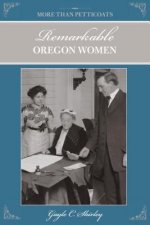 More than Petticoats: Remarkable Oregon Women