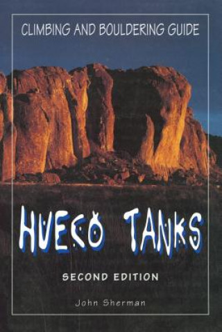 Hueco Tanks Climbing and Bouldering Guide