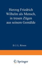 Herzog Friedrich Wilhelm ALS Mensch in Treuen Zugen Aus Seinem Gemalde