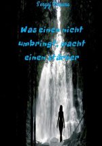 Was einen nicht umbringt, macht einen starker