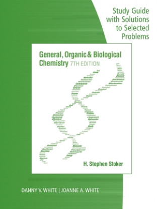 Study Guide with Selected Solutions for Stoker's General, Organic, and  Biological Chemistry, 7th