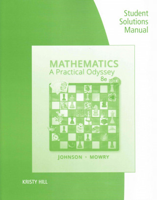 Student Solutions Manual for Johnson/Mowry's Mathematics: A Practical  Odyssey, 8th