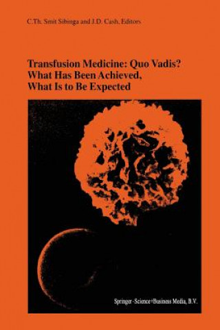 Transfusion Medicine: Quo Vadis? What Has Been Achieved, What Is to Be Expected