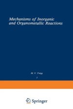 Volume 1: Mechanisms of Inorganic and Organometallic Reactions