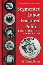 Segmented Labor, Fractured Politics