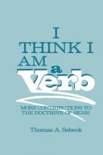 I Think I Am a Verb