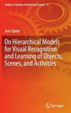 On Hierarchical Models for Visual Recognition and Learning of Objects, Scenes, and Activities
